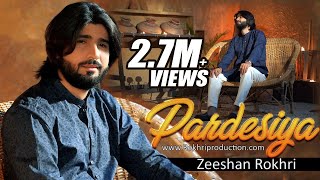 Pardesiya  Official Video Song  Zeeshan Rokhri  Latest Song 2021 [upl. by Arriek]