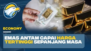 Emas Antam Pecahkan Rekor Harga Tertinggi Sepanjang Masa [upl. by Maharba]