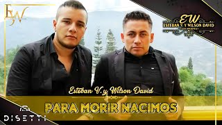 Para Morir Nacimos  Esteban y Wilson Video Oficial [upl. by Aihsemek977]