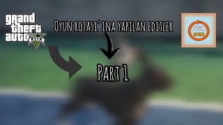 Oyun rotasına yapılan Editler Part 1 [upl. by Krantz]