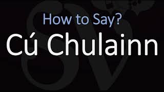 How to Pronounce Cú Chulainn CORRECTLY Celtic Mythology Pronunciation [upl. by Eedrahs139]