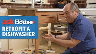 How to Retrofit a Dishwasher  Ask This Old House [upl. by Amaj914]