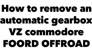 How to remove VZ gearbox automatic commodore [upl. by Scornik]