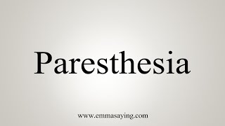 How To Say Paresthesia [upl. by Idnim]