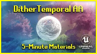 Dither Temporal AA Node  5Minute Materials UE4 [upl. by Oilcareh]