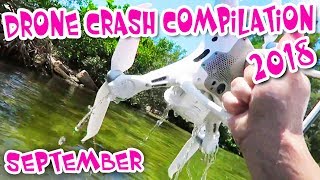 Drone Crash 2018 Compilation Drone Fail Video September [upl. by Novaelc422]