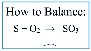 How to Balance S  O2  SO3 Sulfur  Oxygen gas [upl. by Attenat]