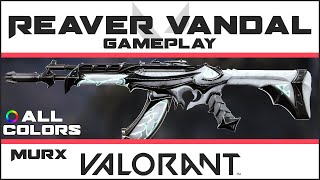 Reaver Vandal VALORANT Skin GAMEPLAY ALL COLORS  Skins Collection Showcase [upl. by Constance636]