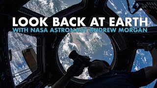 Look Back at Earth with NASA Astronaut Andrew Morgan [upl. by Buyse681]