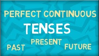 Perfect Continuous Tenses  Present  Past  Future  Learn all Tenses [upl. by Joiner]