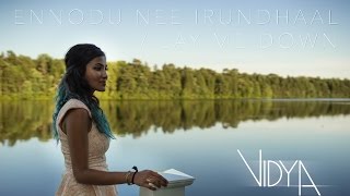 Sam Smith  Lay Me Down  Ennodu Nee Irundhaal Vidya Vox Mashup Cover [upl. by Coates228]