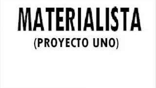 Proyecto Uno  Materialista [upl. by Rothenberg]