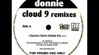 Donnie  Cloud 9 Quentin Harris Shelter Mix [upl. by Wilen]