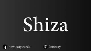 How To Pronounce Shiza [upl. by Mayeda]