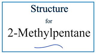 How to Write the Structure for 2Methylpentane [upl. by Idoj187]