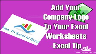 Excel Tip Insert Your Company Logo Into Your Excel Workbook [upl. by Hultin]