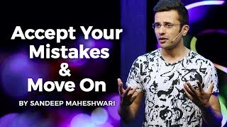 Accept Your Mistakes amp Move On  By Sandeep Maheshwari [upl. by Sedinoel319]