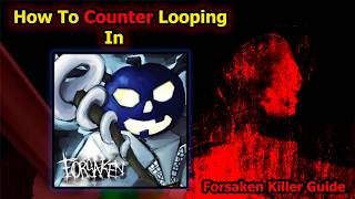 How To COUNTER Looping  Forsaken Guide [upl. by Filbert135]