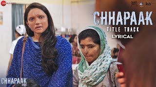 Chhapaak Title Track  Lyrical  Deepika Padukone  Vikrant Massey  Arijit Singh  Gulzar SEL [upl. by Lleneg]