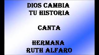 Dios cambia tu historia Ruth Alfaro LETRA [upl. by Salokkin]