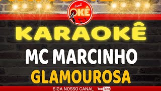 Karaokê 🎤 Mc Marcinho  Glamourosa [upl. by Teteak448]