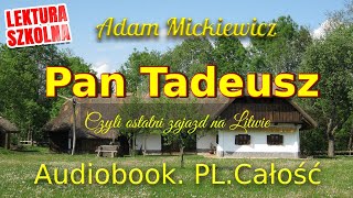 Pan Tadeusz Audiobook Całość Adam Mickiewicz Lektura obowiązkowa [upl. by Alphonse]