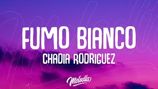 Chadia Rodriguez  Fumo bianco Testo  Lyrics [upl. by Eiluj]