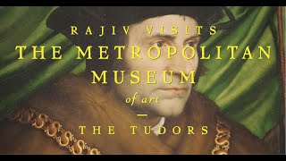 Rajiv Visits the Metropolitan Museum of Art The Tudors [upl. by Sevy517]