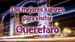 ✅LOS MEJORES LUGARES PARA VISITAR EN QUERÉTARO ✈️ [upl. by Llenej166]