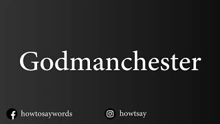 How To Pronounce Godmanchester [upl. by Aerahs]