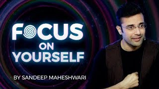 Focus on Yourself  By Sandeep Maheshwari I Hindi [upl. by Ynohtnaeoj]