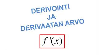 Derivointi ja derivaatan arvo [upl. by Karsten]