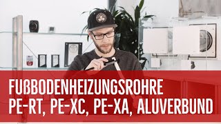 Fußbodenheizungsrohre PERT PEXc PEXa amp Aluverbund  Eigenschaften amp Einsatzmöglichkeiten [upl. by Monty]