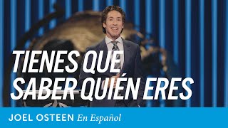 Tienes que saber quién eres  Joel Osteen [upl. by Star537]