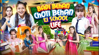 Badi Behan vs Choti Behan Ki School Life  We 3  Aditi Sharma [upl. by Dylane]