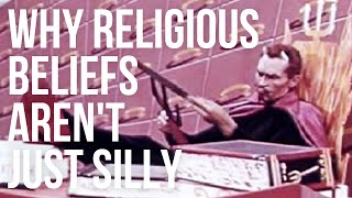 Why Religious Beliefs Arent Just Silly [upl. by Nodyroc]