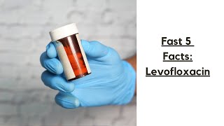 Fast 5 Facts Levofloxacin [upl. by Liagiba]