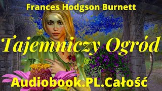 Tajemniczy Ogród Audiobook PL Frances Hodgson Burnett Całość [upl. by Anestassia327]