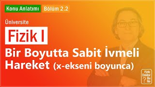 Üniversite Fizik I  Bölüm 22 Bir Boyutta Sabit İvmeli Hareket xekseni boyunca [upl. by Brinson]