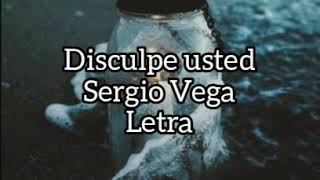 Disculpe usted  Sergio Vega Letra [upl. by Sheela]