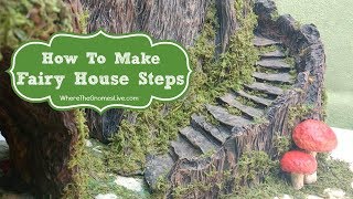 How To Make Fairy House Steps [upl. by Marbut]