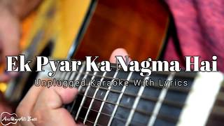 Ek Pyar ka Nagma Hai  Unplugged  Karaoke With Lyrics [upl. by Simara]