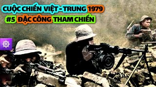 Chiến tranh Biên giới Việt Trung 1979  Tập 5 ĐẶC CÔNG THAM CHIẾN [upl. by Ellecrag524]