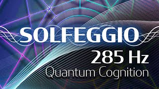 Solfeggio Harmonics Vol 1  285 HZ  Quantum Cognition [upl. by Redwine]