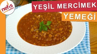 Yeşil Mercimek Yemeği Tarifi  Nefis Yemek Tarifleri [upl. by Ognimod]