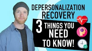 Depersonalization Recovery  3 Things You NEED To Know [upl. by Calabresi]