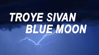 troye sivan  blue moon lyrics [upl. by Shirberg709]