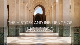 A Brief History and Influence of Morocco [upl. by Anyr]