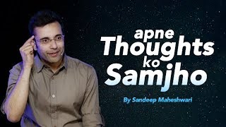 Apne Thoughts Ko Samjho  By Sandeep Maheshwari [upl. by Ahsiya]