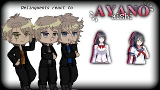 •Delinquents react to Ayano Aishi• [upl. by Nirhtak18]